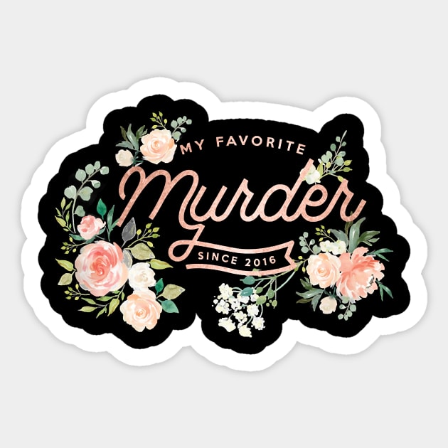 Rose Gold, Floral, My Favorite Murder Sticker by western.dudeooles